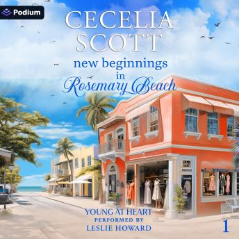 New Beginnings in Rosemary Beach: Young at Heart, Book 1