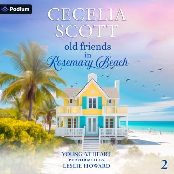 Old Friends in Rosemary Beach: Young at Heart, Book 2
