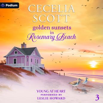 Golden Sunsets in Rosemary Beach: Young at Heart, Book 3