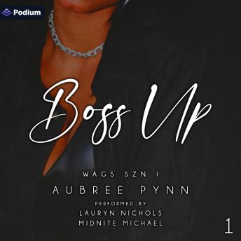Boss Up: Episode I: Shooting Shots (WAGS SZN I, Book 1)