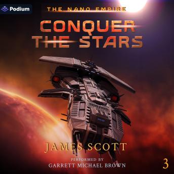 Conquer the Stars: The Nano Empire, Book 3