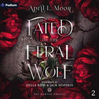 Fated to the Feral Wolf: The Hunted Omegas, Book 2