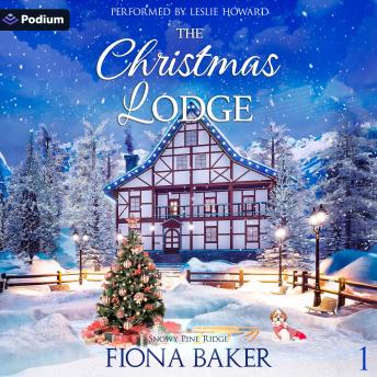 The Christmas Lodge: Snowy Pine Ridge, Book 1