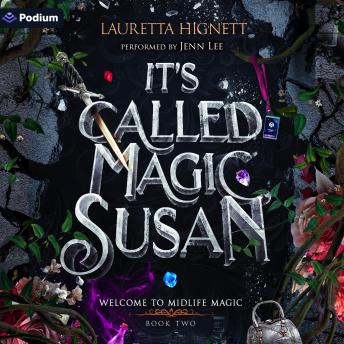 It's Called Magic, Susan: Welcome to Midlife Magic, Book 2