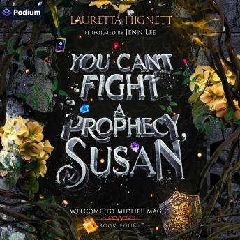 You Can't Fight a Prophecy, Susan: Welcome to Midlife Magic, Book 4