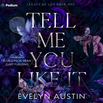 Tell Me You Like It: Legacy of Lies, Book 1