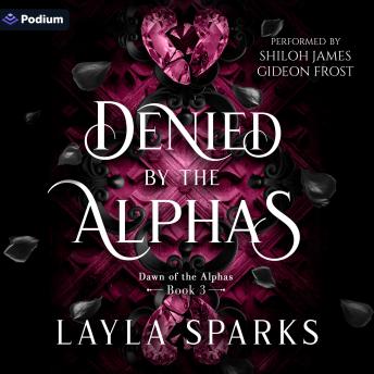 Denied by the Alphas: Dawn of the Alphas, Book 3