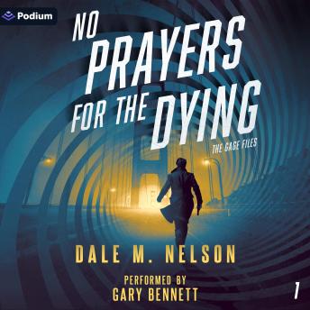No Prayers for the Dying: The Gage Files, Book 1