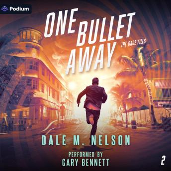 One Bullet Away: The Gage Files, Book 2