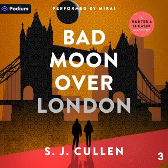 Bad Moon Over London: The Hunter and Higashi Mysteries, Book 3