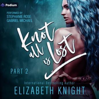 Knot All Is Lost: Part 2: Knot All Is Omegaverse, Book 2