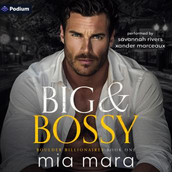 Big & Bossy: Boulder Billionaires, Book 1