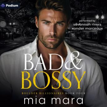 Bad & Bossy: Boulder Billionaires, Book 4