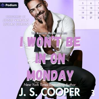 I Won't Be in on Monday: The Annoying Hot Bosses Club, Book 3