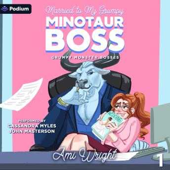 Married to My Grumpy Minotaur Boss: Grumpy Monster Bosses, Book 1