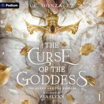 The Curse of the Goddess: The Queen and the Heiress, Book 1