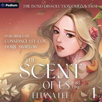 The Scent of Us: Part One: The Bond Dissolution Omegaverse, Book 1