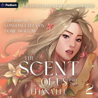 The Scent of Us: Part Two: The Bond Dissolution Omegaverse, Book 2