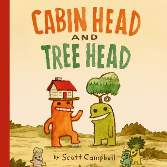 Cabin Head and Tree Head (Cabin Head and Tree Head, Book #1)