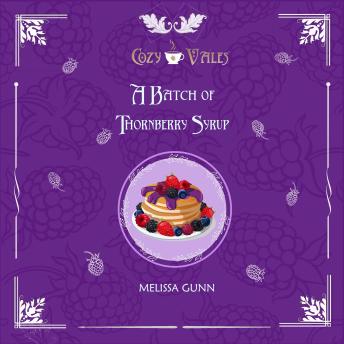 A batch of thornberry syrup: A Cozy Vales Short Story
