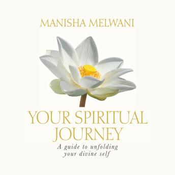 Your Spiritual Journey: A Guide to Unfolding Your Divine Self