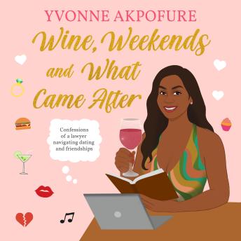 Wine, Weekends and What Came After