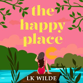 The Happy Place: A charming and uplifting second-chance romcom