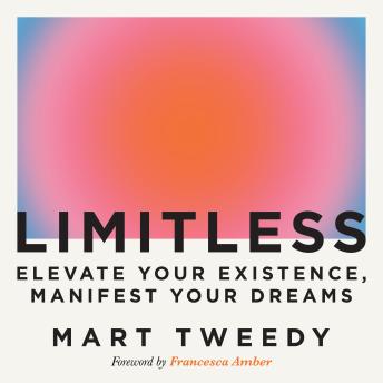 Limitless: Elevate Your Existence, Manifest Your Dreams