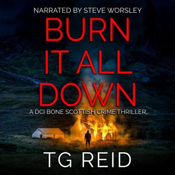 Burn it All Down: An Edge-Of-Your-Seat Scottish Detective Mystery