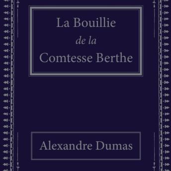Alexandre Dumas presents [French] - La Bouillie de la Comtesse Berthe: conte du petit peuple episode artwork