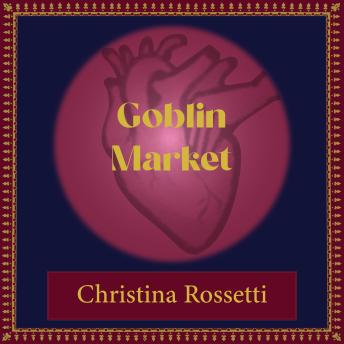 GOBLIN MARKET: Magical tale from the past