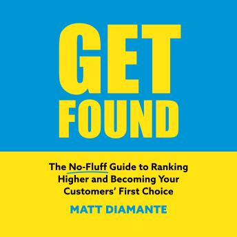 Get Found: The No-Fluff Guide to Ranking Higher and Becoming Your Customers’ First ChoiceGet Found: The No-Fluff Guide to Ranking Higher and Becoming Your Customers’ First Choice (Written by Matt Diamante) episode artwork