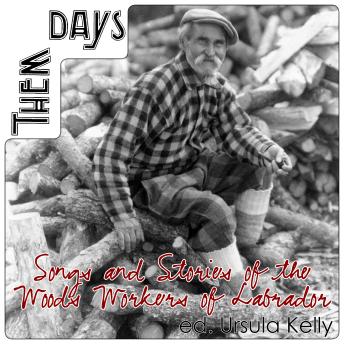 Them Days 45.2: Songs and Stories of the Woods Workers of Labrador