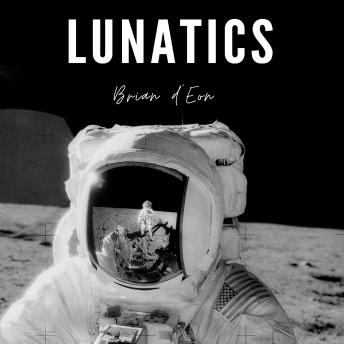 Lunatics: Last Men on the Moon
