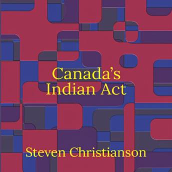Canada's Indian Act: Policy Perspectives from the Years Defined by Oka, Meech Lake and the Royal Commission