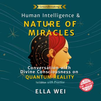Human Intelligence and The Nature of Miracles: Conversation with Divine Consciousness  on Quantum Reality