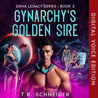 Gynarchy's Golden Sire (Digital Voice): A Sci-Fi Saga of Desire, Control, and Genetics in an Alien Matriarchy | Book 2