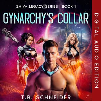 Gynarchy's Collar (Digital Voice): A Dystopian Sci-Fi Romance in an Alien Matriarchy | Book 1