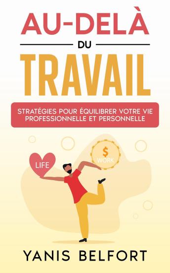 [French] - Au-Delà du Travail: Stratégies pour équilibrer Votre vie Professionnelle et Personnelle