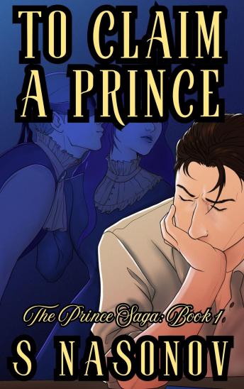 To Claim a Prince: The Prince Saga: Book 1