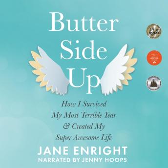 Butter Side Up: How I Survived My Most Terrible Year & Created My Super Awesome Life