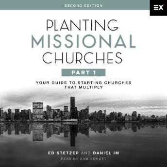 Planting Missional Churches, Part 1: Your Guide to Starting Churches That Multiply