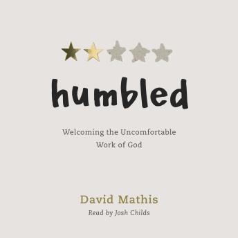 Humbled: Welcoming the Uncomfortable Work of God