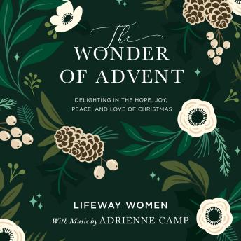 The Wonder of Advent Audio Bible Study Experience: Delighting in the Hope, Joy, Peace, and Love of Christmas