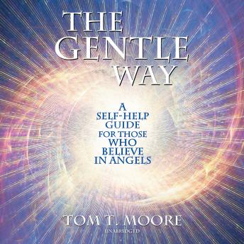 The Gentle Way: A Self-Help Guide for Those Who Believe in Angels