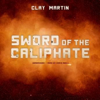 Sword of the Caliphate, Audio book by Clay Martin