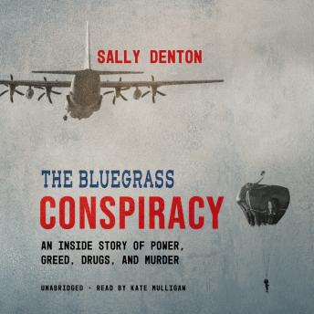 The Bluegrass Conspiracy: An Inside Story of Power, Greed, Drugs, and Murder