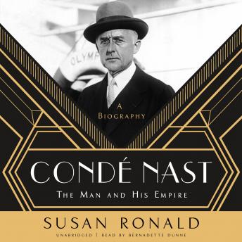Condé Nast: The Man and His Empire, Audio book by Susan Ronald