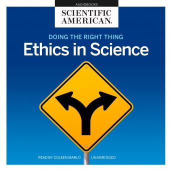 Doing the Right Thing: Ethics in Science, Scientific American