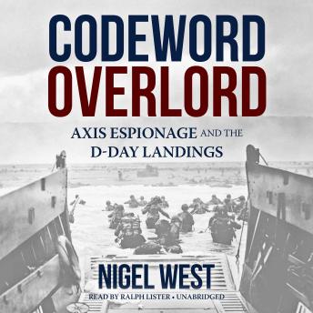 Codeword Overlord: Axis Espionage and the D-Day Landings, Audio book by Nigel West